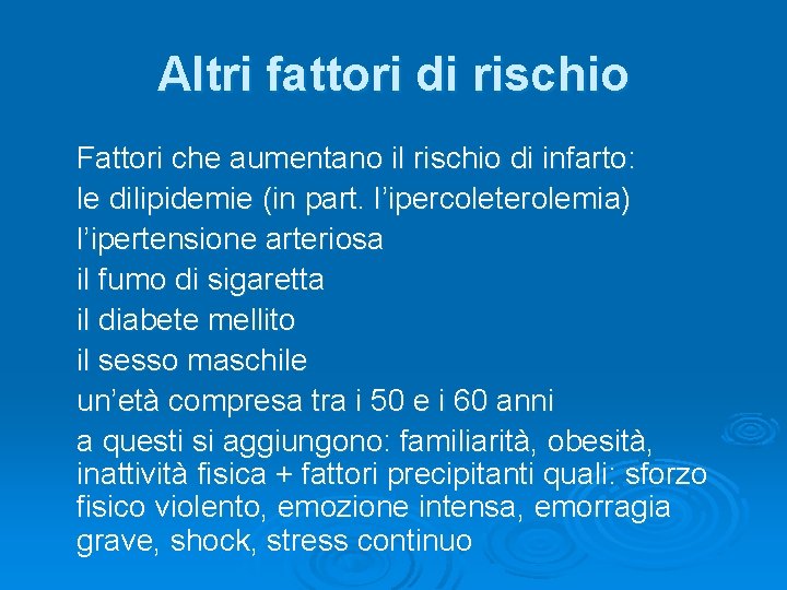 Altri fattori di rischio Fattori che aumentano il rischio di infarto: le dilipidemie (in