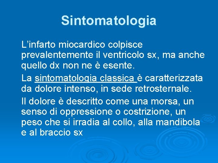 Sintomatologia L’infarto miocardico colpisce prevalentemente il ventricolo sx, ma anche quello dx non ne