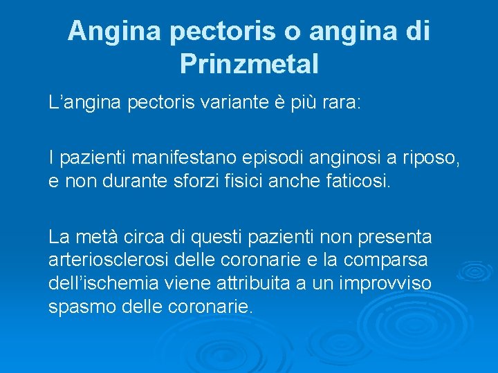 Angina pectoris o angina di Prinzmetal L’angina pectoris variante è più rara: I pazienti