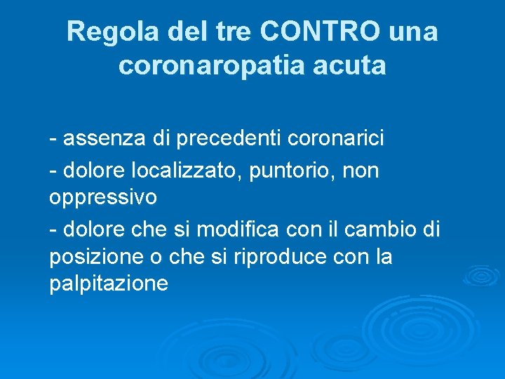 Regola del tre CONTRO una coronaropatia acuta - assenza di precedenti coronarici - dolore