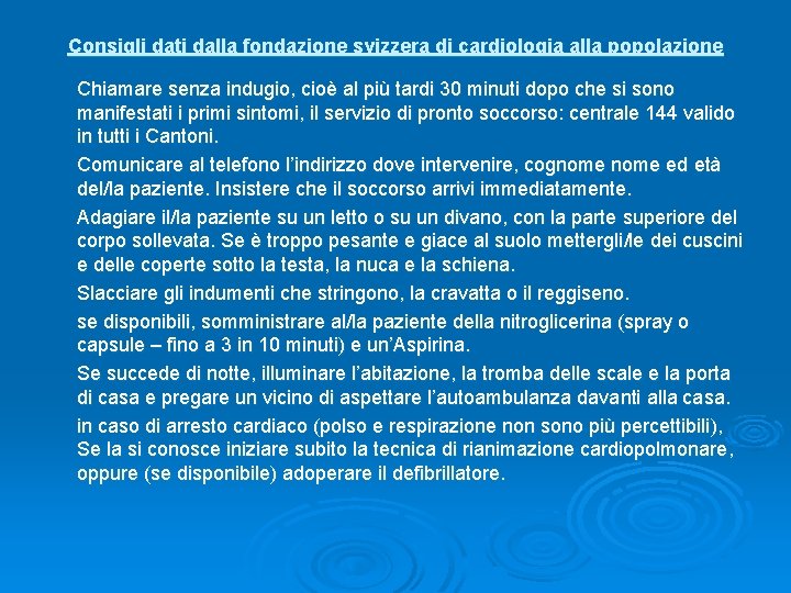 Consigli dati dalla fondazione svizzera di cardiologia alla popolazione Chiamare senza indugio, cioè al