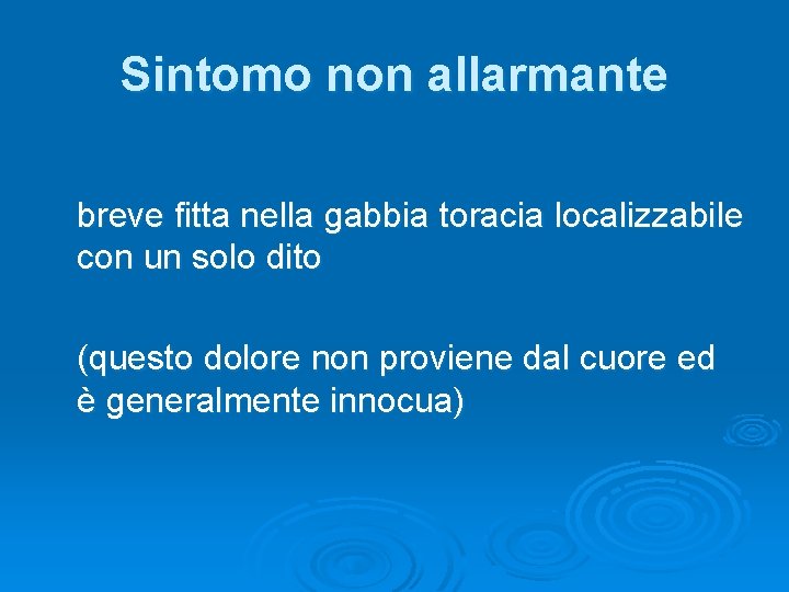 Sintomo non allarmante breve fitta nella gabbia toracia localizzabile con un solo dito (questo