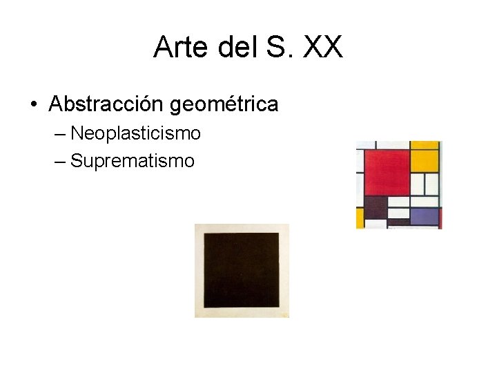 Arte del S. XX • Abstracción geométrica – Neoplasticismo – Suprematismo 