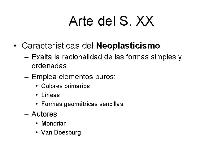 Arte del S. XX • Características del Neoplasticismo – Exalta la racionalidad de las