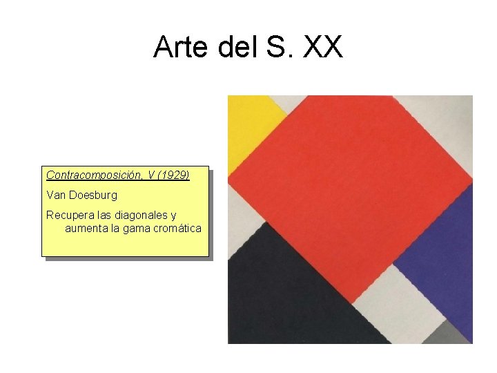Arte del S. XX Contracomposición, V (1929) Van Doesburg Recupera las diagonales y aumenta