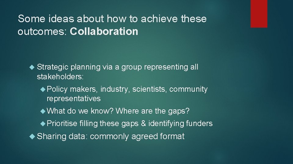 Some ideas about how to achieve these outcomes: Collaboration Strategic planning via a group