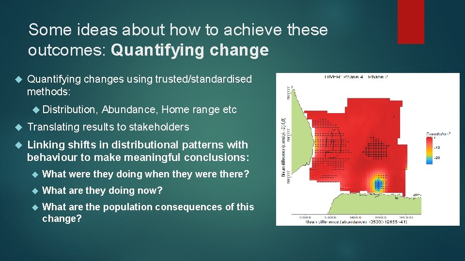 Some ideas about how to achieve these outcomes: Quantifying changes using trusted/standardised methods: Distribution,