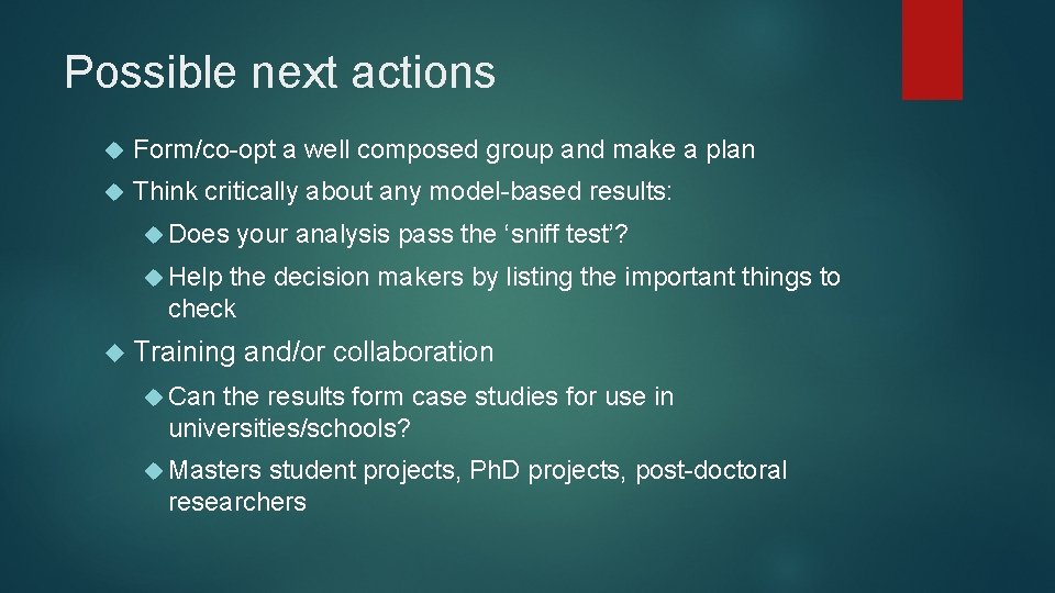 Possible next actions Form/co-opt a well composed group and make a plan Think critically