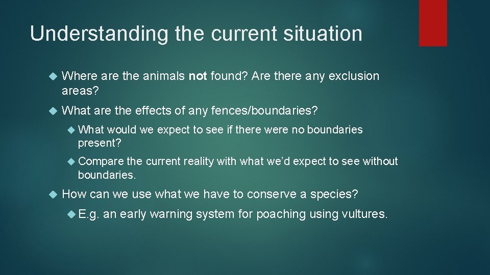 Understanding the current situation Where are the animals not found? Are there any exclusion