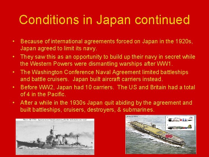 Conditions in Japan continued • Because of international agreements forced on Japan in the