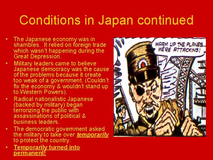 Conditions in Japan continued • The Japanese economy was in shambles. It relied on