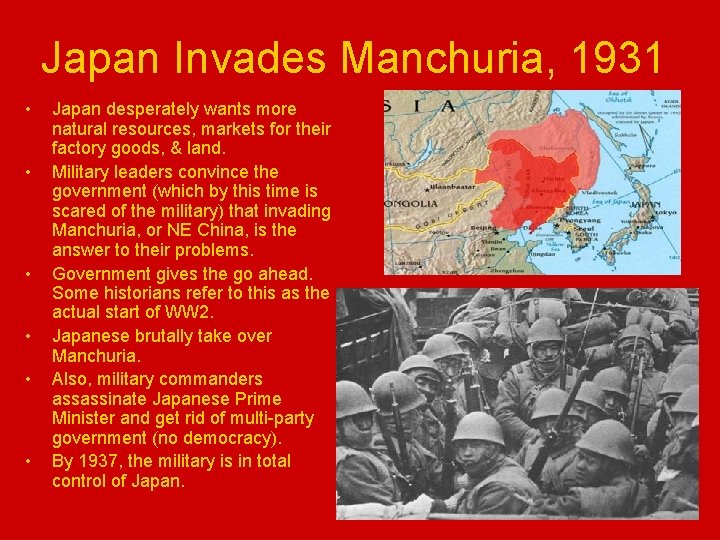 Japan Invades Manchuria, 1931 • • • Japan desperately wants more natural resources, markets