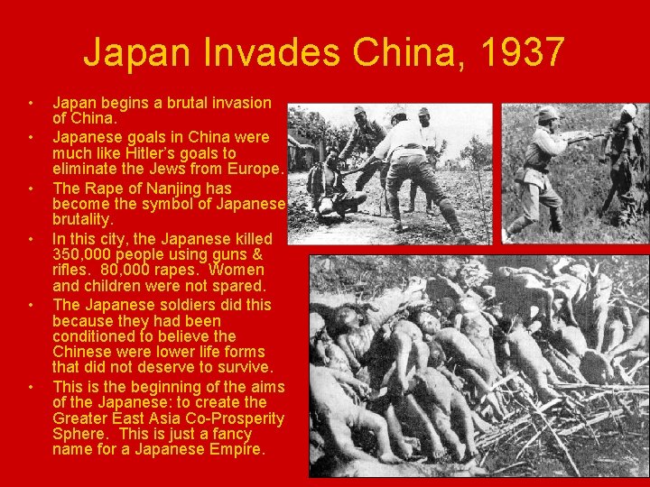 Japan Invades China, 1937 • • • Japan begins a brutal invasion of China.