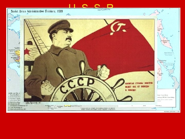 U. S. S. R. (Union of Soviet Socialist Republics) or Soviet Union or Russia