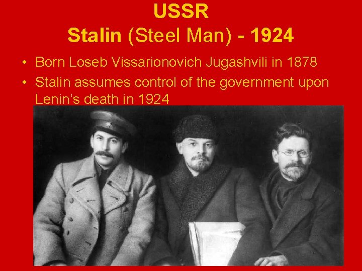 USSR Stalin (Steel Man) - 1924 • Born Loseb Vissarionovich Jugashvili in 1878 •