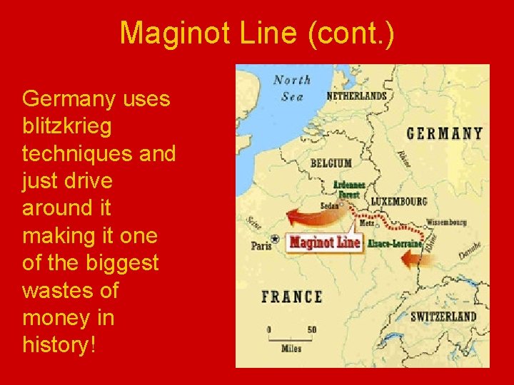 Maginot Line (cont. ) Germany uses blitzkrieg techniques and just drive around it making