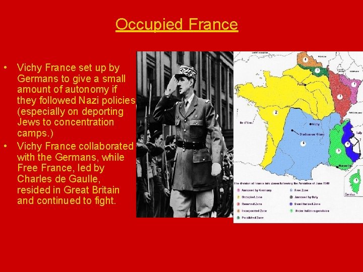 Occupied France • Vichy France set up by Germans to give a small amount