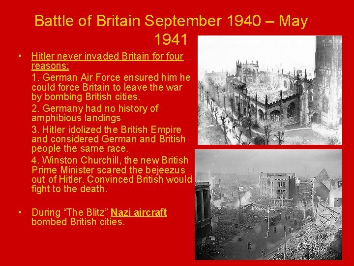 Battle of Britain September 1940 – May 1941 • Hitler never invaded Britain for