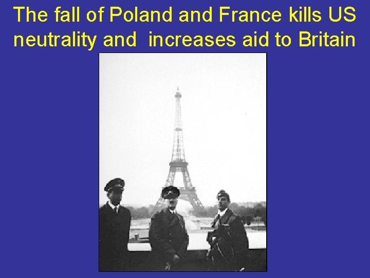 The fall of Poland France kills US neutrality and increases aid to Britain 