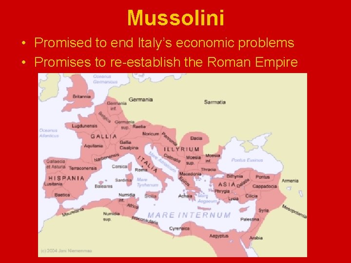 Mussolini • Promised to end Italy’s economic problems • Promises to re-establish the Roman
