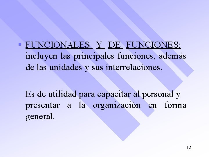§ FUNCIONALES Y DE FUNCIONES: incluyen las principales funciones, además de las unidades y