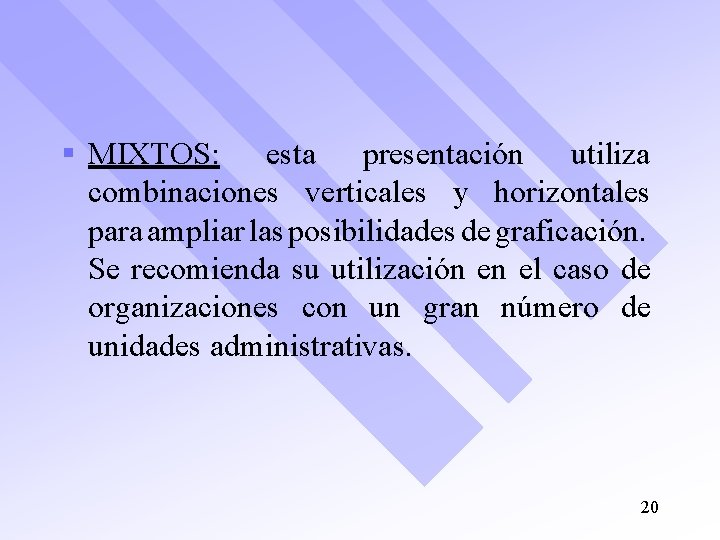 § MIXTOS: esta presentación utiliza combinaciones verticales y horizontales para ampliar las posibilidades de