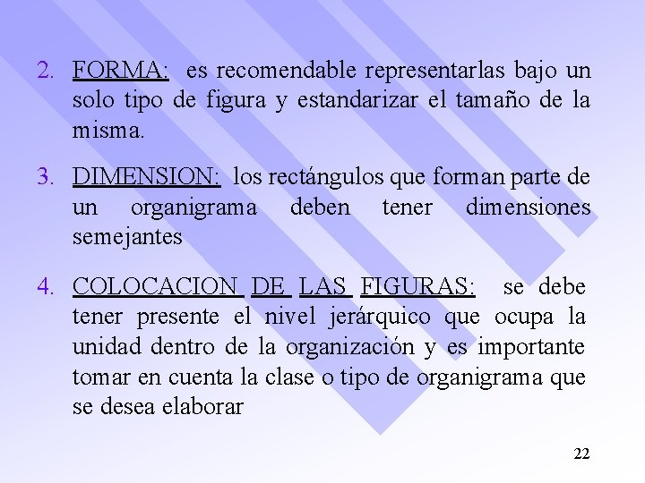 2. FORMA: es recomendable representarlas bajo un solo tipo de figura y estandarizar el