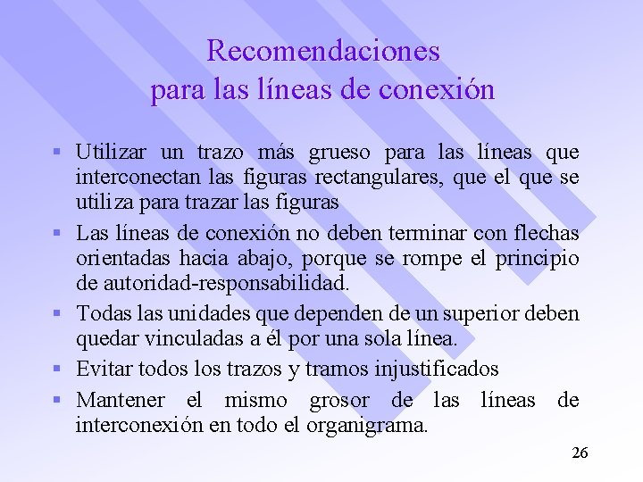 Recomendaciones para las líneas de conexión § Utilizar un trazo más grueso para las