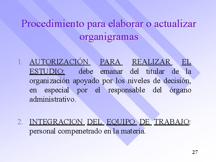 Procedimiento para elaborar o actualizar organigramas 1. AUTORIZACIÓN PARA REALIZAR EL ESTUDIO: debe emanar