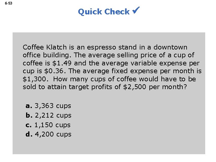 6 -53 Quick Check Coffee Klatch is an espresso stand in a downtown office