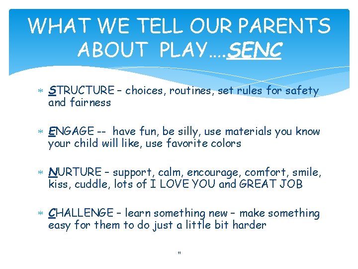WHAT WE TELL OUR PARENTS ABOUT PLAY…. SENC STRUCTURE – choices, routines, set rules