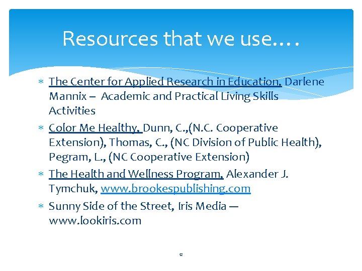 Resources that we use…. The Center for Applied Research in Education, Darlene Mannix --