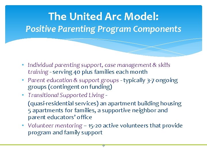 The United Arc Model: Positive Parenting Program Components • Individual parenting support, case management