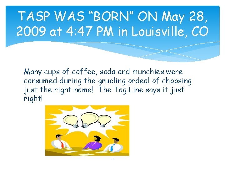 TASP WAS “BORN” ON May 28, 2009 at 4: 47 PM in Louisville, CO