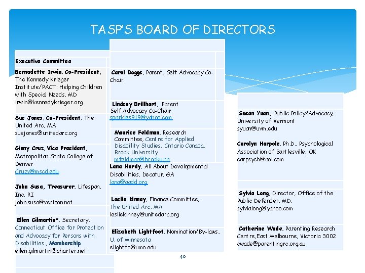 TASP’S BOARD OF DIRECTORS Executive Committee Bernadette Irwin, Co-President, The Kennedy Krieger Institute/PACT: Helping