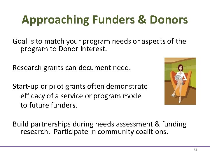 Approaching Funders & Donors Goal is to match your program needs or aspects of