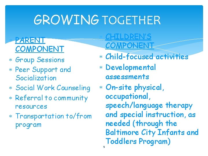 GROWING TOGETHER CHILDREN’S COMPONENT Child-focused activities Group Sessions Developmental Peer Support and assessments Socialization