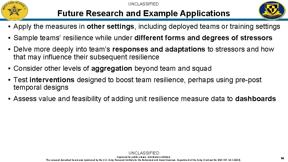 UNCLASSIFIED Future Research and Example Applications • Apply the measures in other settings, including
