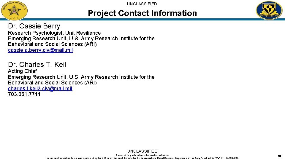 UNCLASSIFIED Project Contact Information Dr. Cassie Berry Research Psychologist, Unit Resilience Emerging Research Unit,