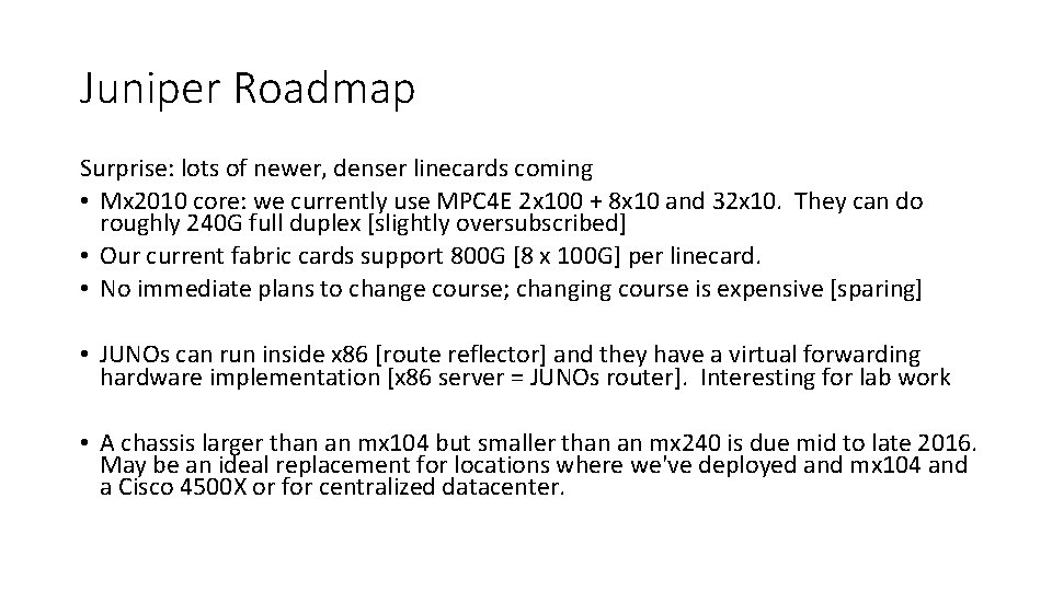Juniper Roadmap Surprise: lots of newer, denser linecards coming • Mx 2010 core: we