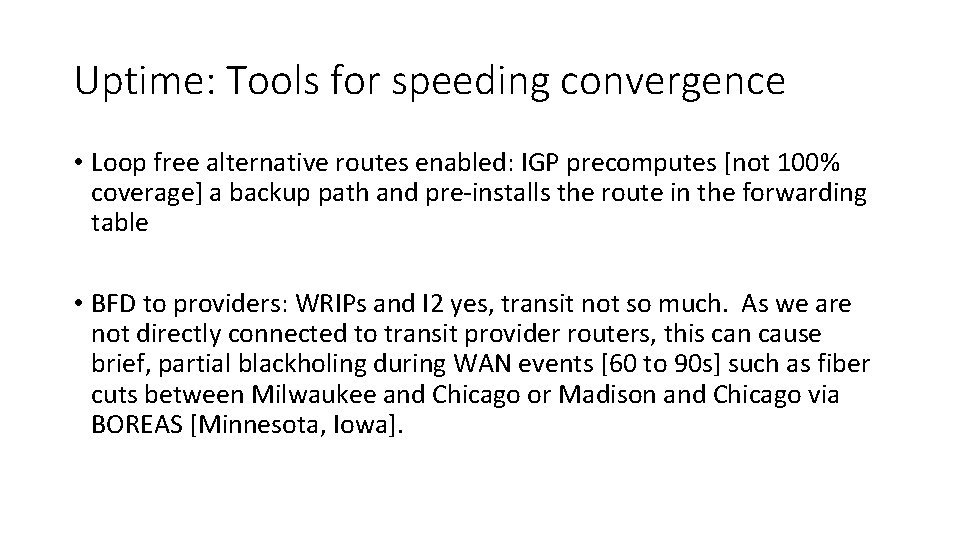 Uptime: Tools for speeding convergence • Loop free alternative routes enabled: IGP precomputes [not