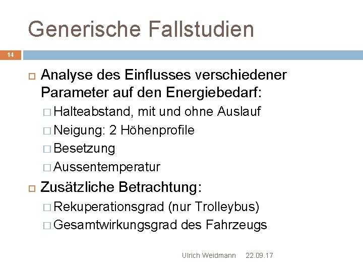 Generische Fallstudien 14 Analyse des Einflusses verschiedener Parameter auf den Energiebedarf: � Halteabstand, mit