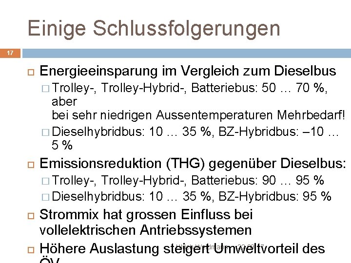 Einige Schlussfolgerungen 17 Energieeinsparung im Vergleich zum Dieselbus � Trolley-, Trolley-Hybrid-, Batteriebus: 50 …