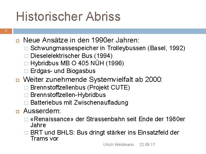 Historischer Abriss 7 Neue Ansätze in den 1990 er Jahren: Schwungmassespeicher in Trolleybussen (Basel,