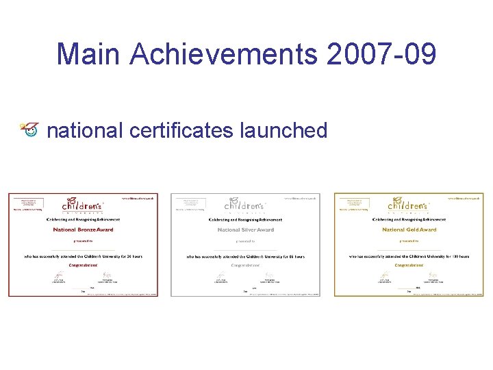 Main Achievements 2007 -09 national certificates launched 