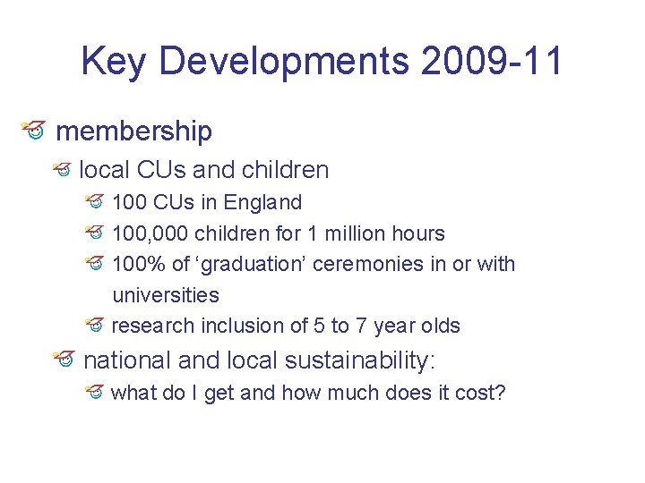 Key Developments 2009 -11 membership local CUs and children 100 CUs in England 100,