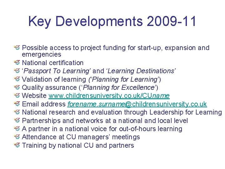 Key Developments 2009 -11 Possible access to project funding for start-up, expansion and emergencies