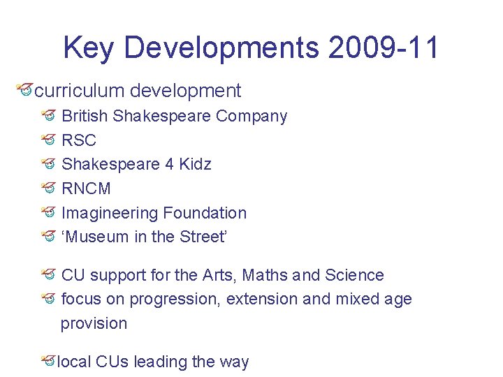 Key Developments 2009 -11 curriculum development British Shakespeare Company RSC Shakespeare 4 Kidz RNCM