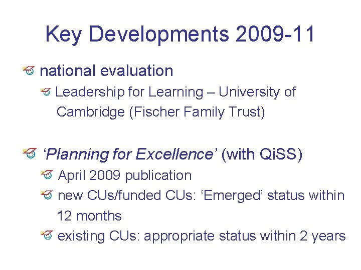 Key Developments 2009 -11 national evaluation Leadership for Learning – University of Cambridge (Fischer