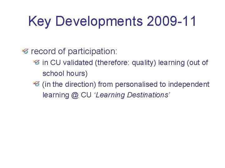 Key Developments 2009 -11 record of participation: in CU validated (therefore: quality) learning (out